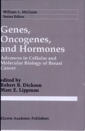 Genes, Oncogenes, and Hormones Advances in Cellular and Molecular Biology of Breast Cancer
