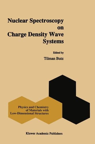 Nuclear Spectroscopy on Charge Density Wave Systems (Physics and Chemistry of Materials with Low-Dimensional Structures, 15)