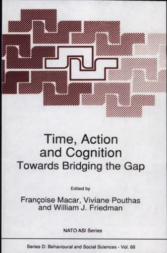 Time, Action and Cognition Towards Bridging the Gap