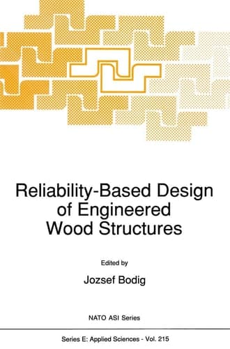 Reliability-Based Design of Engineered Wood Structures (NATO Science Series E:, 215)
