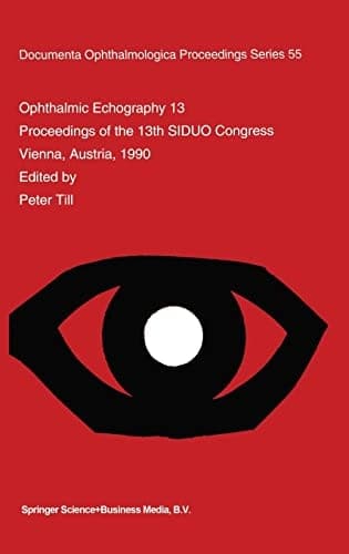Ophthalmic Echography 13 Proceedings of the 13th SIDUO Congress, Vienna, Austria, 1990