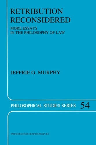 Retribution Reconsidered More Essays in the Philosophy of Law