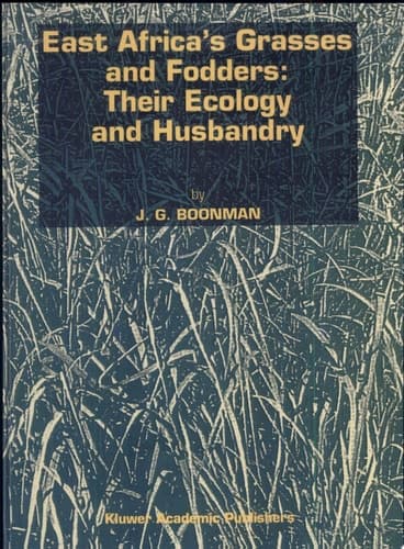 East Africa’s grasses and fodders: Their ecology and husbandry