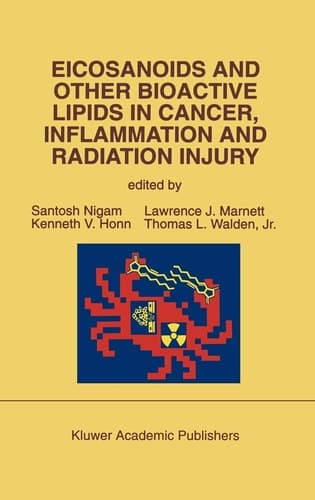 Eicosanoids and Other Bioactive Lipids in Cancer, Inflammation and Radiation Injury (Developments in Oncology; No. 71)