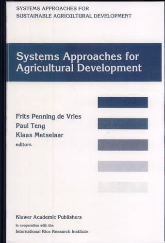 Systems approaches for agricultural development Proceedings of the International Symposium on Systems Approaches for Agricultural Development, 2-6 December 1991, Bangkok, Thailand