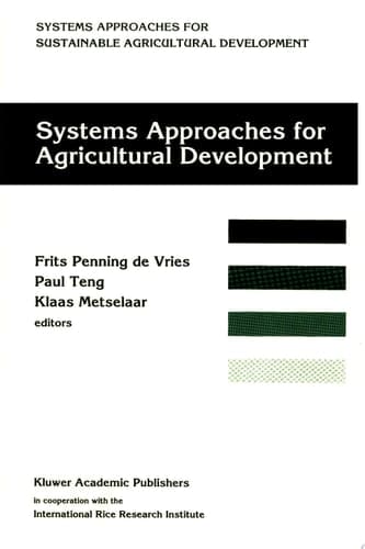 Systems Approaches for Agricultural Development Proceedings of the International Symposium on Systems Approaches for Agricultural Development, 2–6 December 1991, Bangkok, Thailand
