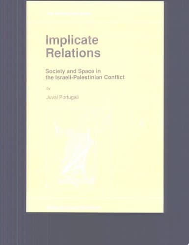 Implicate Relations Society and Space in the Israeli-Palestinian Conflict