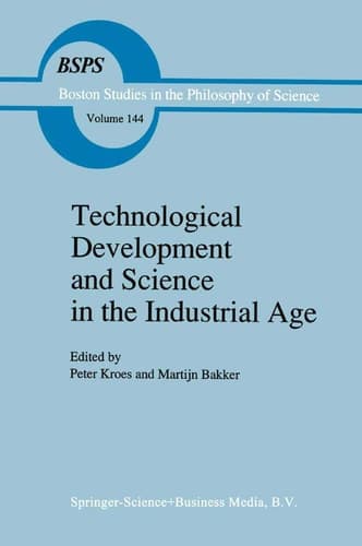 Technological Development and Science in the Industrial Age New Perspectives on the Science-Technology Relationship