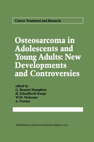 Osteosarcoma in Adolescents and Young Adults: New Developments and Controversies (Cancer Treatment and Research, 62)