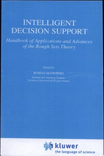 Intelligent Decision Support Handbook of Applications and Advances of the Rough Sets Theory