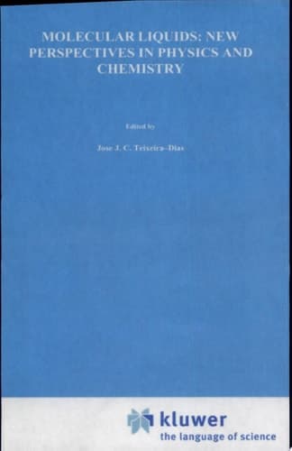 Molecular Liquids: New Perspectives in Physics and Chemistry new perspectives in physics and chemistry ; [proceedings of the NATO Advanced Study Institute, Luso, Portugal, September 22 - October 3, 1991]