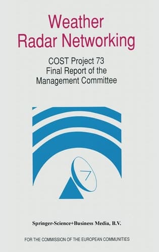 Weather Radar Networking (Cost 73 Project) Final Report: Edited for the COST 73 Management Committee