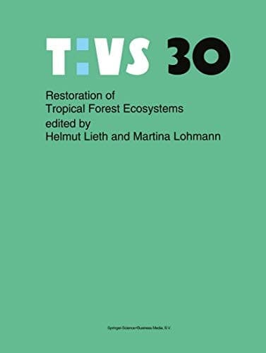 Restoration of Tropical Forest Ecosystems: Proceedings of the Symposium held on October 7–10, 1991 (Tasks for Vegetation Science, 30)