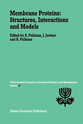 Membrane Proteins: Structures, Interactions and Models: Proceedings of the Twenty-Fifth Jerusalem Symposium on Quantum Chemistry and Biochemistry Held ... May 18–21,1992 (Jerusalem Symposia, 25)