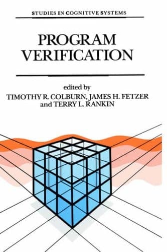 Program Verification: Fundamental Issues in Computer Science (Studies in Cognitive Systems, 14)