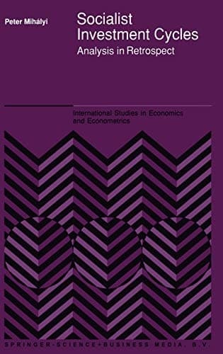 Socialist Investment Cycles: Analysis in Retrospect (International Studies in Economics and Econometrics)