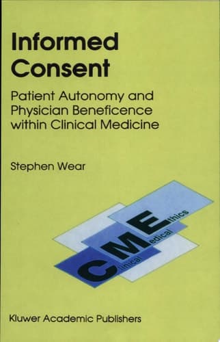 Informed Consent Patient Autonomy and Physician Beneficence within Clinical Medicine
