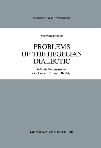 Problems of the Hegelian Dialectic Dialectic Reconstructed as a Logic of Human Reality