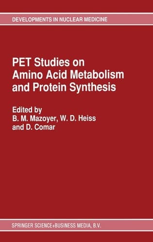 PET Studies on Amino Acid Metabolism and Protein Synthesis (Developments in Nuclear Medicine)