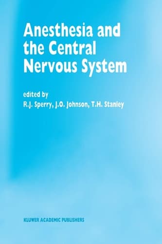 Anesthesia and the Central Nervous System Papers presented at the 38th Annual Postgraduate Course in Anesthesiology, February 19–23, 1993