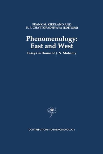 Phenomenology: East and West: Essays in Honor of J.N. Mohanty (Contributions to Phenomenology, 13)