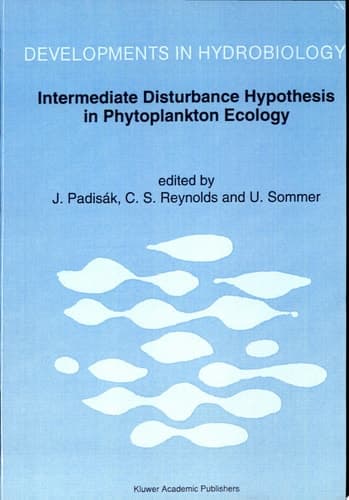 Intermediate Disturbance Hypothesis in Phytoplankton Ecology Proceedings of the 8th Workshop of the International Association of Phytoplankton Taxonomy and Ecology held in Baja (Hungary), 5–15 July 1991
