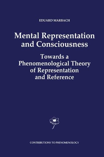 Mental Representation and Consciousness Towards a Phenomenological Theory of Representation and Reference
