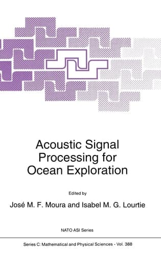 Acoustic Signal Processing for Ocean Exploration (Nato Science Series C:, 388)