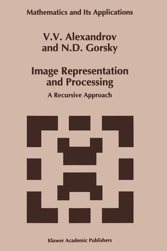 Image Representation and Processing: A Recursive Approach (Mathematics and Its Applications)