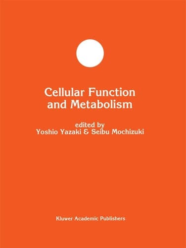 Cellular Function and Metabolism (Developments in Molecular and Cellular Biochemistry, 9)