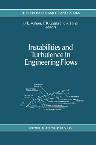 Instabilities and Turbulence in Engineering Flows (Fluid Mechanics and Its Applications, 16)
