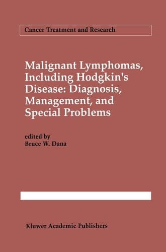 Malignant lymphomas, including Hodgkin’s disease: Diagnosis, management, and special problems (Cancer Treatment and Research, 66)