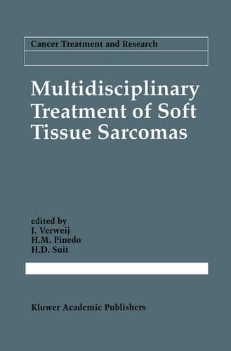 Multidisciplinary Treatment of Soft Tissue Sarcomas (Cancer Treatment and Research, 67)