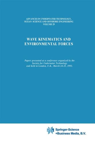 Wave Kinematics and Environmental Forces Papers presented at a conference organized by the Society for Underwater Technology and held in London, U.K., March 24–25, 1993