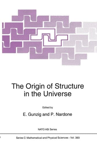 The Origin of Structure in the Universe (Nato Science Series C:, 393)