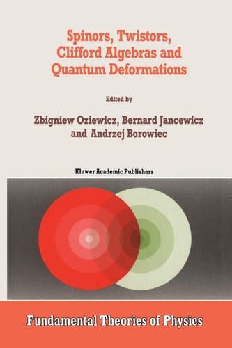 Spinors, Twistors, Clifford Algebras and Quantum Deformations Proceedings of the Second Max Born Symposium held near Wrocław, Poland, September 1992