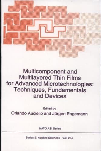 Multicomponent and Multilayered Thin Films for Advanced Microtechnologies: Techniques, Fundamentals and Devices Techniques, Fundamentals, and Devices