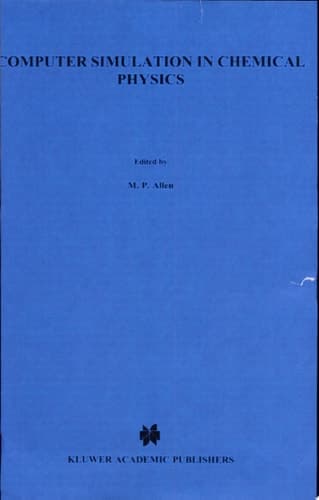 Computer Simulation in Chemical Physics [proceedings of the Nato Advanced Study Institute on New Perspectives in Computer Simulation in Chemical Physics, Alghero, Sardinia, Italy. September 14-24, 1992]