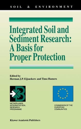 Integrated Soil and Sediment Research: A Basis for Proper Protection Selected Proceedings of the First European Conference on Integrated Research for Soil and Sediment Protection and Remediation (EUROSOL)