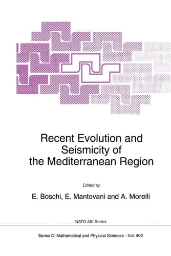 Recent Evolution and Seismicity of the Mediterranean Region (Nato Science Series C:, 402)