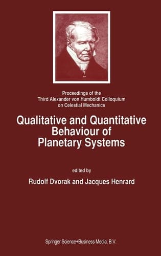 Qualitative and Quantitative Behaviour of Planetary Systems Proceedings of the Third Alexander Von Humboldt Colloquium on Celestial Mechanics