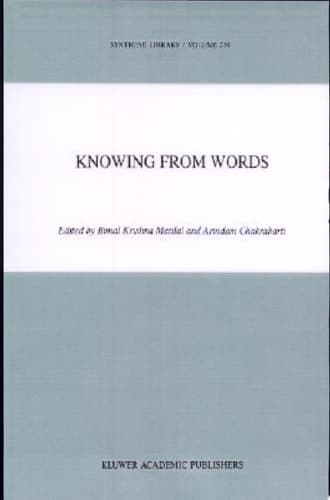 Knowing from Words Western and Indian Philosophical Analysis of Understanding and Testimony