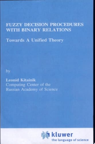 Fuzzy Decision Procedures with Binary Relations Towards A Unified Theory