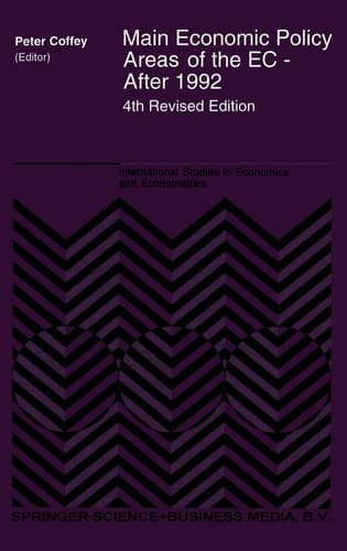 Main Economic Policy Areas of the EC - After 1992 (International Studies in Economics and Econometrics)
