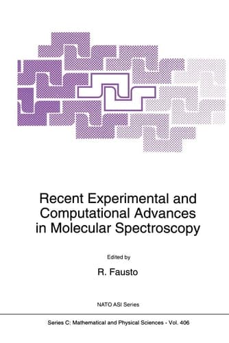 Recent Experimental and Computational Advances in Molecular Spectroscopy (Nato Science Series C:, 406)