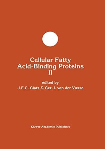Cellular Fatty Acid-Binding Proteins II: Proceedings of the 2nd International Workshop on Fatty Acid-Binding Proteins, Maastricht, August 31 and ... in Molecular and Cellular Biochemistry, 10)