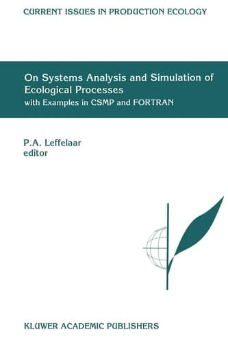 On Systems Analysis and Simulation of Ecological Processes with Examples in CSMP and FORTRAN (Current Issues in Production Ecology)