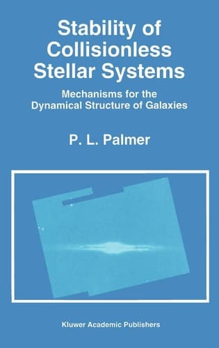 Stability of Collisionless Stellar Systems Mechanisms for the Dynamical Structure of Galaxies