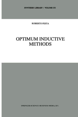 Optimum Inductive Methods: A Study in Inductive Probability, Bayesian Statistics, and Verisimilitude (Synthese Library, 232)