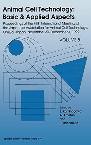 Animal Cell Technology Basic & Applied Aspects : Proceedings of the Fourth Annual Meeting of the Japanese Association for Animal Cell Technology, Fukuoka, Japan, 13-15 November 1991